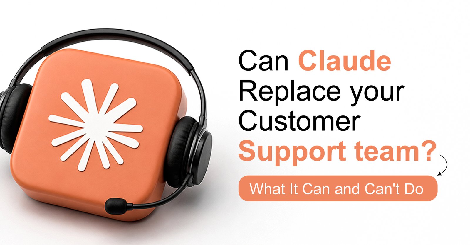 Can Claude Replace Your Customer Support Team? What It Can and Can’t Do