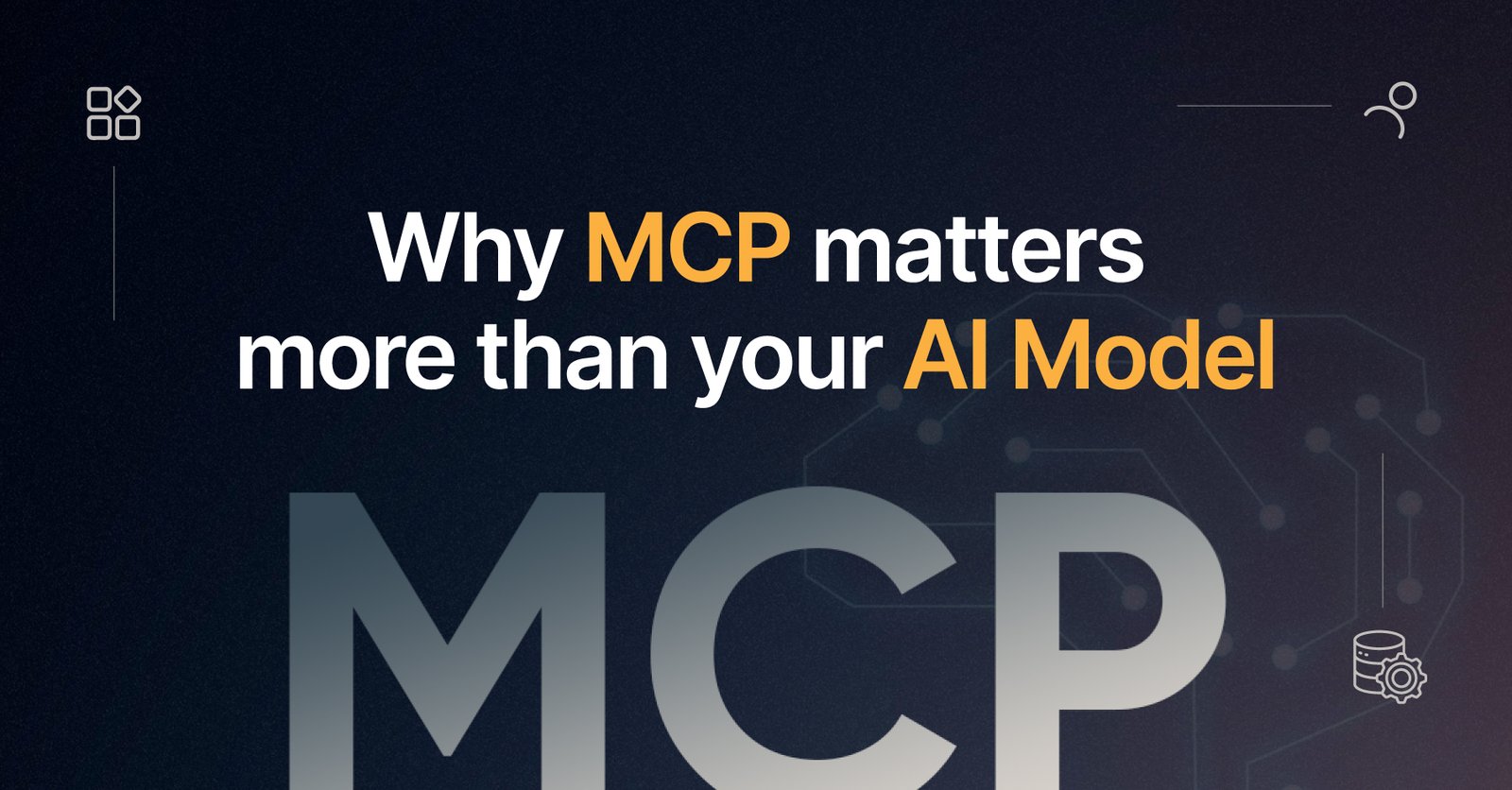 MCP Explained: Why AI Connectivity Matters More Than the Model